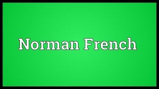 Norman French Meaning [upl. by Nyleimaj17]