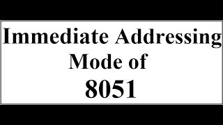 Immediate Addressing Mode of 8051 [upl. by Garneau]