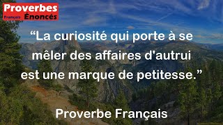 Proverbe Français  La curiosité qui porte à se mêler des affaires dautrui est une marque de petite [upl. by Hertberg261]