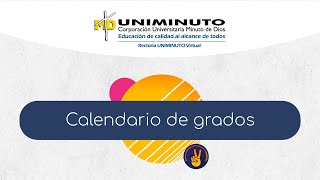 Calendario de grados estudiantes de UNIMINUTO Virtual [upl. by Christmas39]