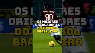 MAIORES DRIBLADORES DO BRASIL futebol futebolbrasileiro brasileirão libertadores dribles fyp [upl. by Alekim]