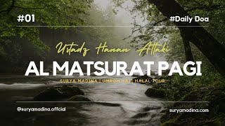 Al Matsurat Pagi 15 Menit  Ustadz Hanan Attaki [upl. by Llednahc354]