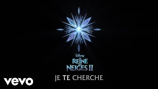 Je te cherche De quotLa Reine des Neiges 2quotLyric Video [upl. by Iphigeniah645]