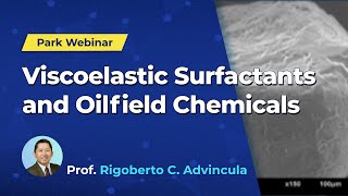 Viscoelastic SurfactantsVES and Oilfield Chemicals  Park Webinar series [upl. by Dlareg]