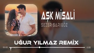 Yanıyorsan Söyle Haydi  Sezer Sarıgöz  Uğur Yılmaz Remix  Aşk Misali [upl. by Haimrej]