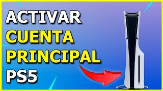 Como Activar la CUENTA PRINCIPAL en PS5 Tutorial fácil [upl. by Laidlaw200]