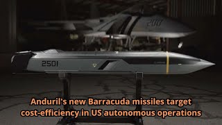 Andurils new Barracuda missiles target costefficiency in US autonomous operations [upl. by Enimsay]