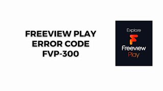 How To Resolve Freeview Play Error Code fvp300 [upl. by Lizbeth]