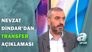 Nevzat Dindar Galatasaraydaki Transfer Gelişmelerini Açıkladı  Transfer Hattı  21072020 [upl. by Richma]