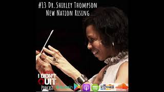 13 Dr Shirley Thompson  New Nation Rising  I Wish I Didnt Quit Podcast [upl. by Aoket156]