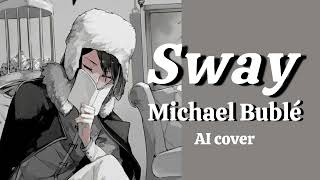 Sway Michael Bublé  Fyodor AI cover [upl. by Nathanael]