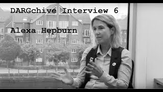 DARGchive Interview 6 with Alexa Hepburn 12 [upl. by Adnahsor]