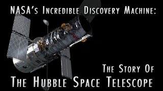 NASA’s Incredible Discovery Machine The Story of the Hubble Space Telescope [upl. by Retha]