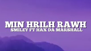 SMILEY MIN HRILH RAWH LYRICS VIDEO  FT HAX DA MARSHALL [upl. by Ilowell]