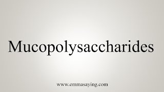 How To Say Mucopolysaccharides [upl. by Annahoj]