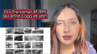 Who Killed Otzi the Iceman The Oldest Murder Mystery in History  Aarzoo Bhandari  mystery nepal [upl. by Hachmann297]