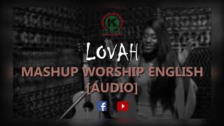 Lovah  Mashup Worship English Audio [upl. by Aropizt]