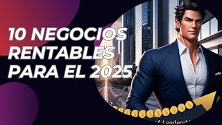 10 Negocios Rentables para Emprender en 2025  Los negocios que nunca fallan [upl. by Aicilf706]