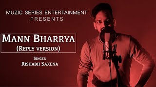 MANN BHARRYA 20  Reply Version  Rishabh Saxena  B Praak  Jaani  MSE [upl. by Rena]