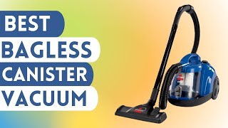 The 5 Best Bagless Canister Vacuum Review and Buying Guide [upl. by Iveksarap]