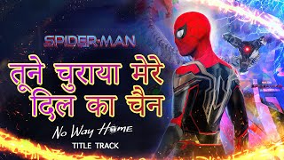 SpiderMan No Way Home Hindi Song  Tune Churaya Mere Dil Ka Chain  Seji Dhillon [upl. by Rodnas599]