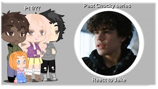 Past Chucky series react to Jake 1 [upl. by Ecyoj]