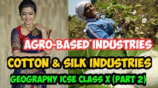 Agrobased Industries Part 2  Cotton textile and Silk  Geography ICSE Class 10  T S Sudhir [upl. by Clapper443]