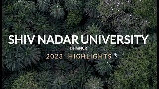 SHIV NADAR UNIVERSITY DELHI NCR  2023 HIGHLIGHTS [upl. by Amaras]