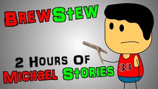 Brewstew  2 Hours Of Michael Stories [upl. by Rebmyk752]