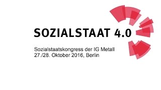 Sozialstaat 40  sicher gerecht selbstbestimmt  IG MetallKongress 2016 [upl. by Eddi284]