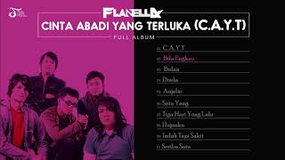 FLANELLA  CINTA ABADI YANG TERLUKA CAYT FULL ALBUM [upl. by Vannie340]