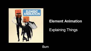 Full Song Element Animation  Explaining Things [upl. by Fernandes]