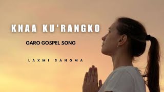 Garo Gospel Song  Knaa Kurangko Laxmi Sangma [upl. by Zabrine]