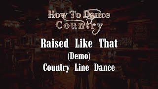 Raised Like That Line Dance Demonstration [upl. by Rez]