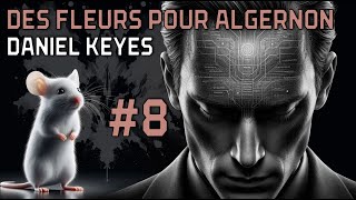 Livre audio  Des Fleurs pour Algernon  Daniel Keyes  Partie 8 [upl. by Mannes]