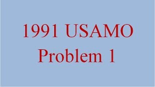 ALG 016  USAMO 1991 Problem 1 [upl. by Ardnu]