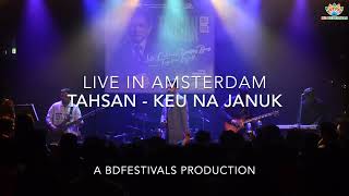 Keu Na Januk  কেউ না জানুক  Tahsan amp The Band  Live in Amsterdam [upl. by Nidia]