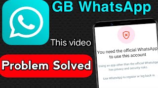 GB whatsapp problem you need the official whatsapp to use this account  GB whatsapp login problem [upl. by Pacifa614]