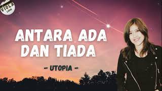 Utopia  Antara Ada dan Tiada  Viola Lirik [upl. by Zitvaa781]