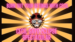 Cecil Says Eclipse Spectacular Lets Go Blind [upl. by Dexter]