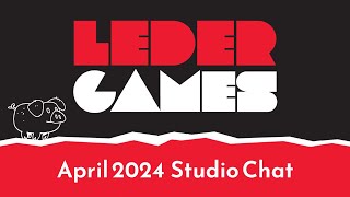 Leder Games  Its a NotQuiteApril Studio Chat March 29 2024 [upl. by Shina]