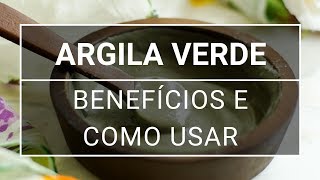 Argila verde conheça benefícios e saiba como usar [upl. by Wernsman]