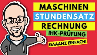 Maschinenstundensatzrechnung für Industriemeister gaaanz einfach  IHK Prüfung Frühjahr 2020 [upl. by Enad]