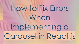 How to Fix Errors When Implementing a Carousel in Reactjs [upl. by Grayce]