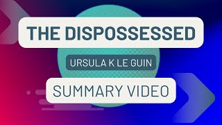 The Dispossessed Summary A Tale of Two Societies [upl. by Ambros247]