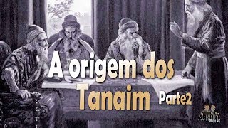 Os sábios do Talmud 46  A origem dos Tanaim  parte 2 [upl. by Dud282]