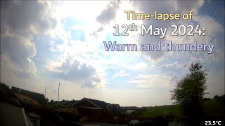 12 May 2024 Timelapse Warm and thundery [upl. by Gottlieb]