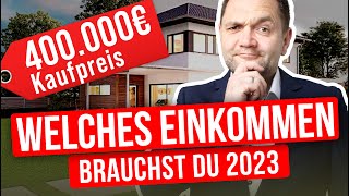 Welches Einkommen braucht man um 400000 € zu finanzieren 2023 [upl. by Otrepur]