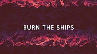 Burn The Ships  for KING and COUNTRY Lyrics [upl. by Nerb]