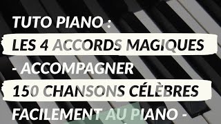 4 ACCORDS MAGIQUES  Pour Accompagner TRÈS Facilement Plus De 150 Chansons Célèbres Au Piano [upl. by Gregg106]